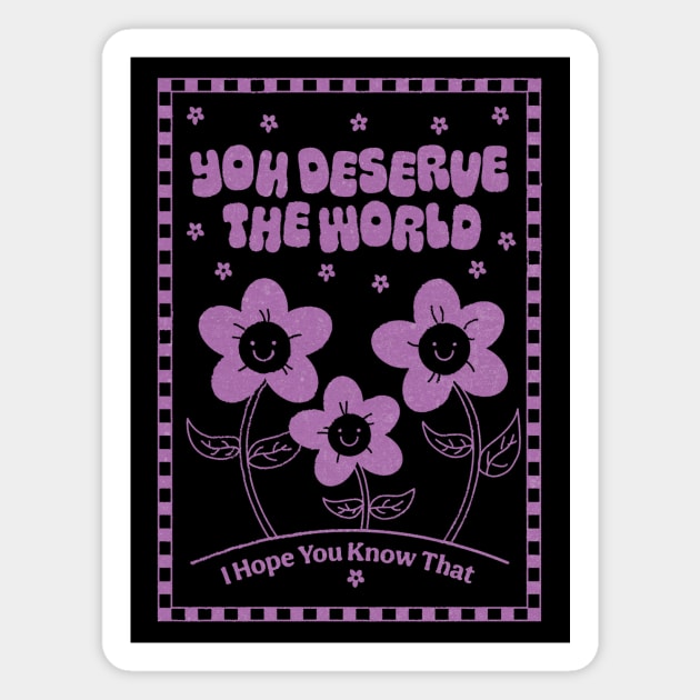 You Deserve the World Magnet by YolandaPDF